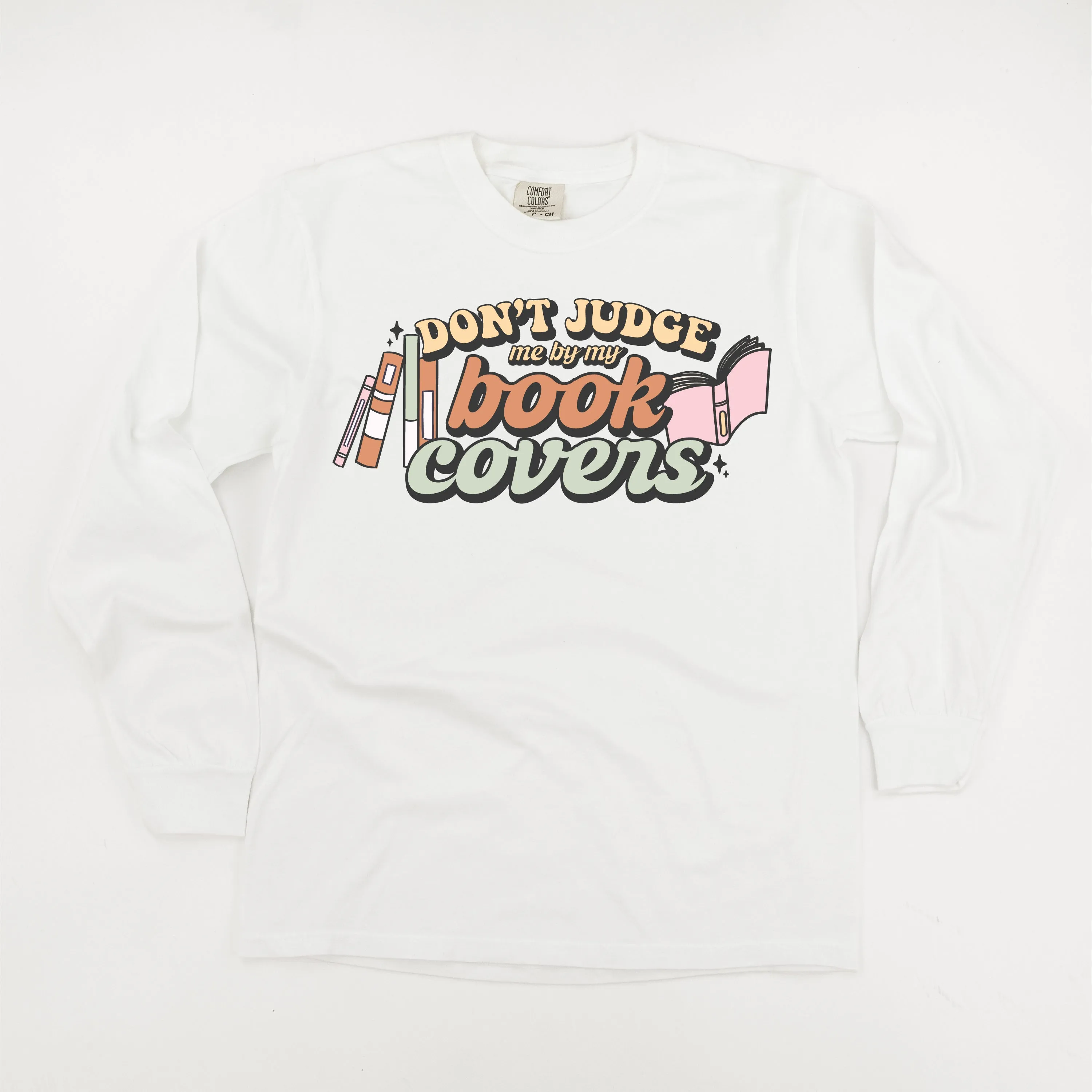 Don't Judge Me By My Book Covers - LONG SLEEVE COMFORT COLORS TEE