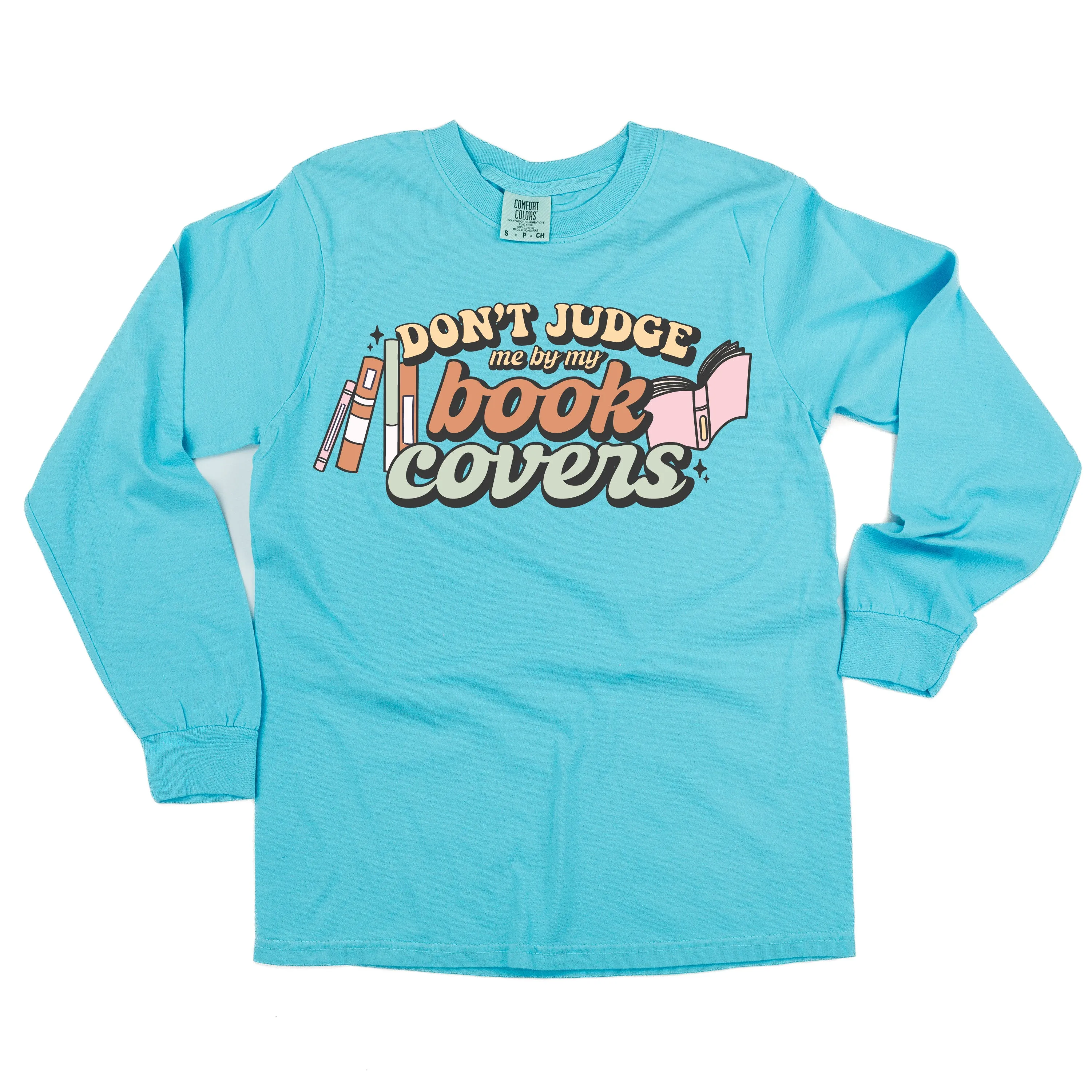 Don't Judge Me By My Book Covers - LONG SLEEVE COMFORT COLORS TEE