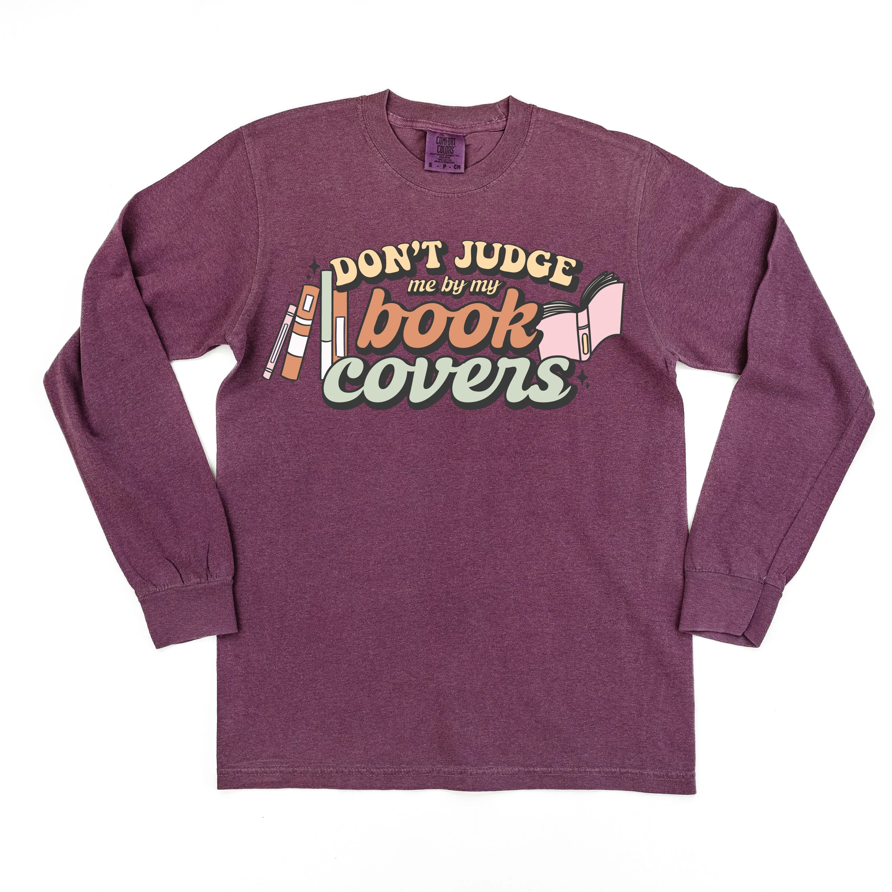 Don't Judge Me By My Book Covers - LONG SLEEVE COMFORT COLORS TEE