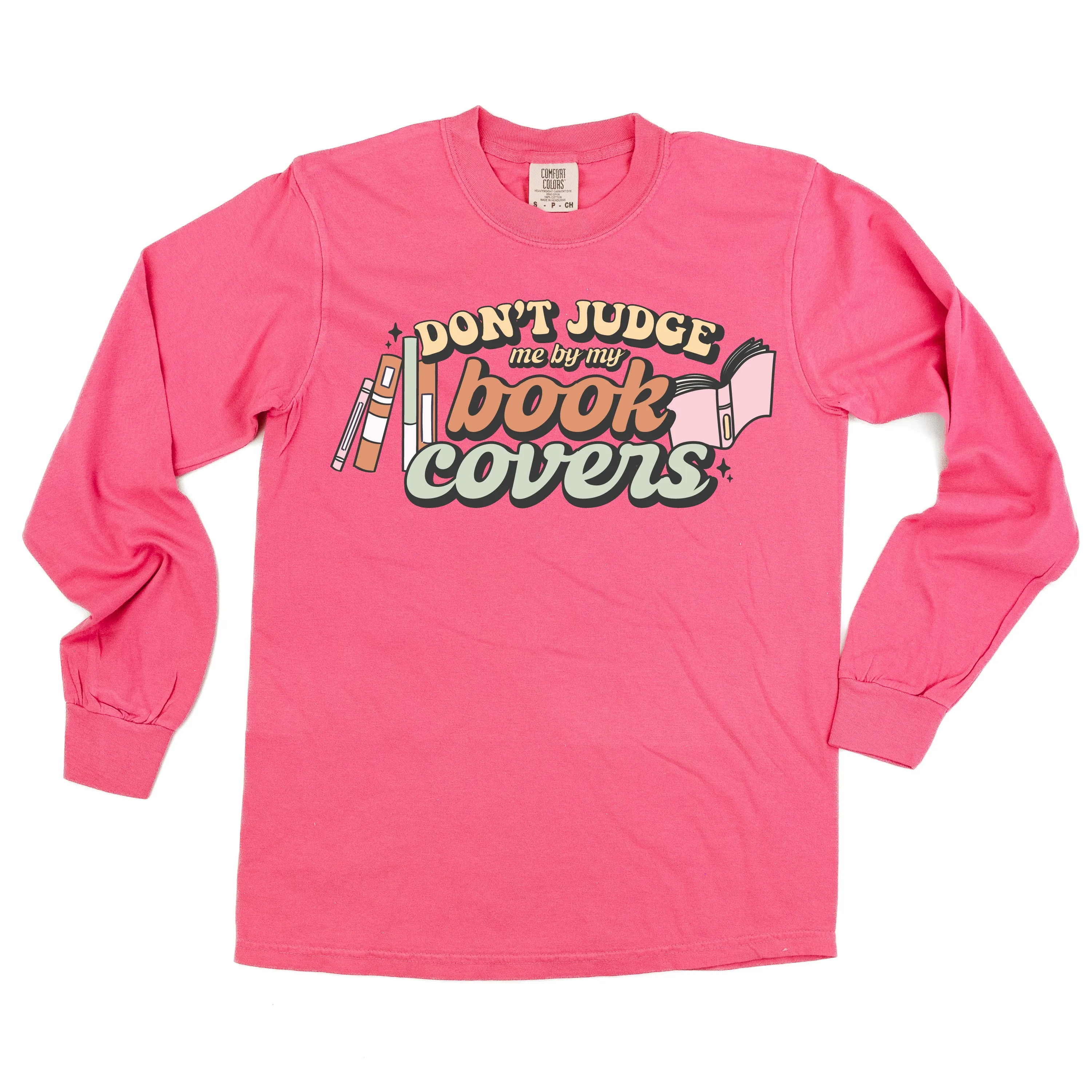 Don't Judge Me By My Book Covers - LONG SLEEVE COMFORT COLORS TEE