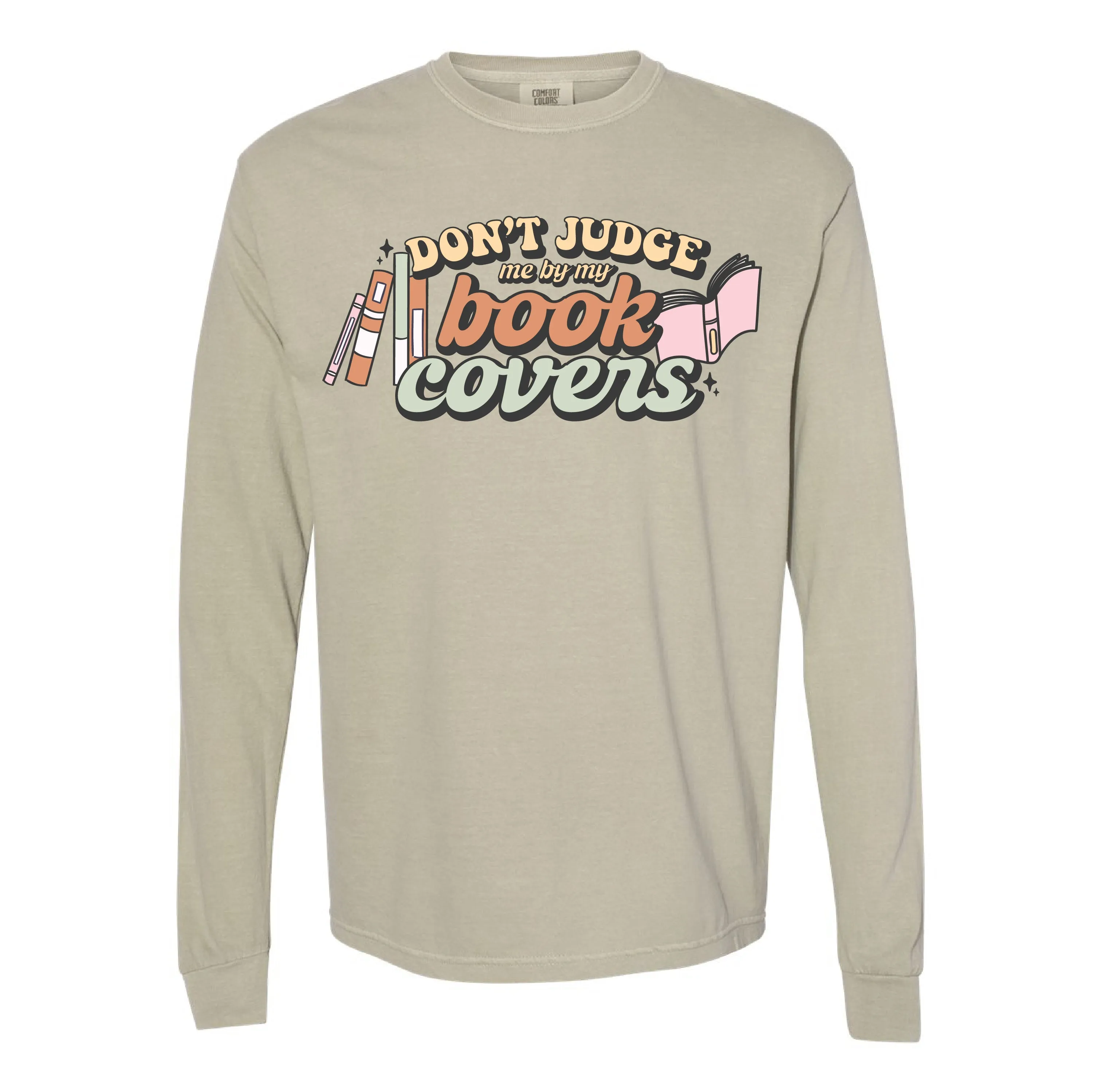 Don't Judge Me By My Book Covers - LONG SLEEVE COMFORT COLORS TEE