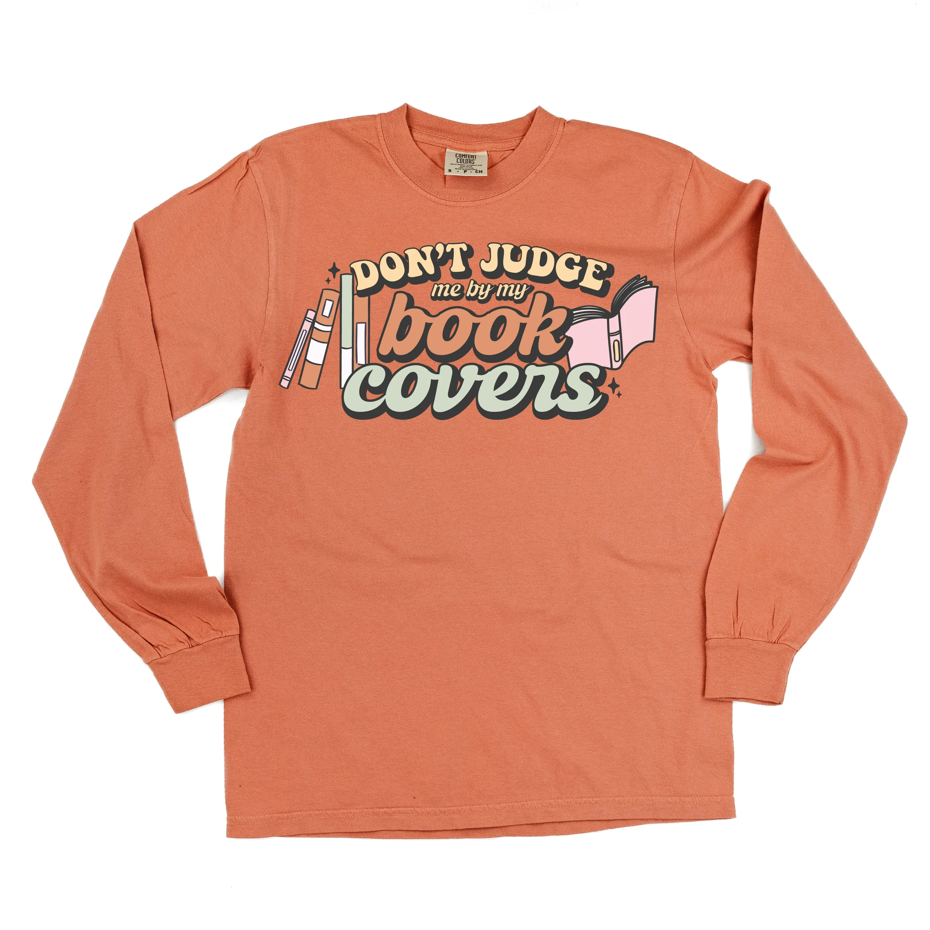 Don't Judge Me By My Book Covers - LONG SLEEVE COMFORT COLORS TEE