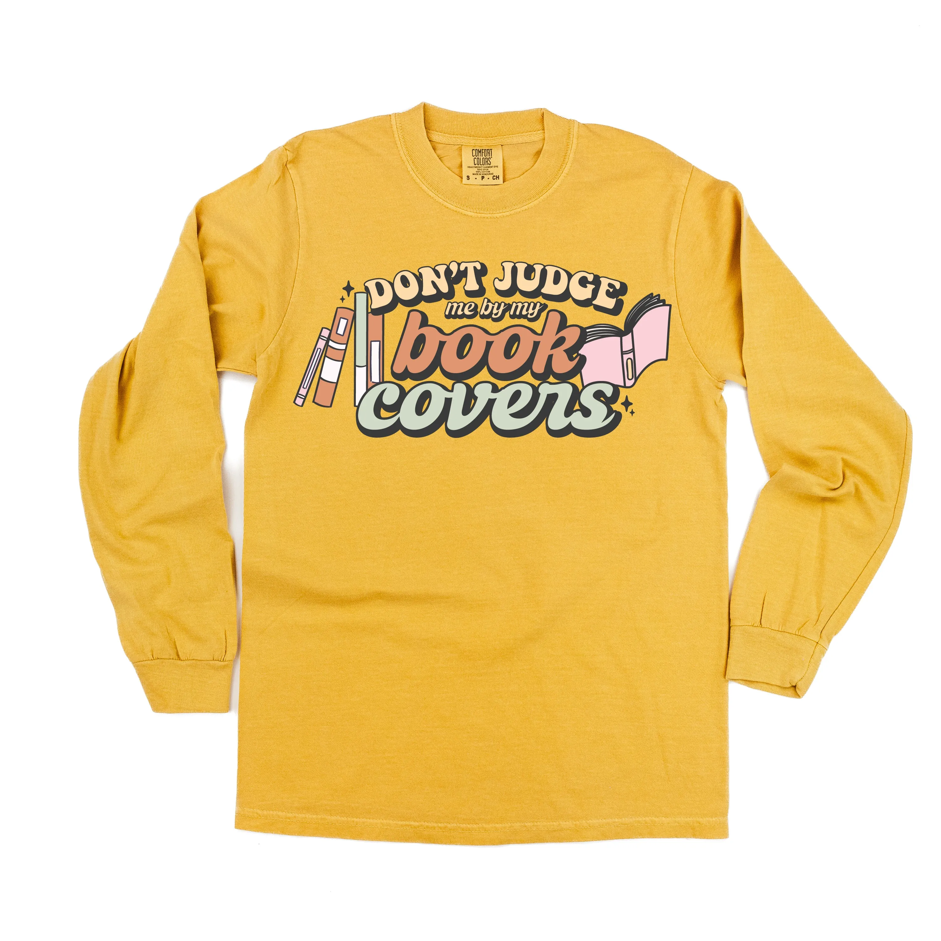 Don't Judge Me By My Book Covers - LONG SLEEVE COMFORT COLORS TEE