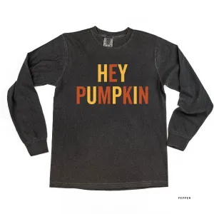 Hey Pumpkin - Block Font - LONG SLEEVE COMFORT COLORS TEE